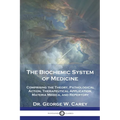 The Biochemic System of Medicine: Comprising the Theory, Pathological Action, Therapeutical Application, Materia Medica, and Repertory - Paperback