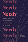 Needy: How to Advocate for Your Needs and Claim Your Sovereignty - Hardcover