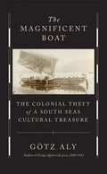The Magnificent Boat: The Colonial Theft of a South Seas Cultural Treasure - Hardcover