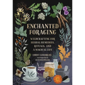 Enchanted Foraging: Wildcrafting for Herbal Remedies, Rituals, and a Magical Life - Hardcover