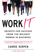 Work It: Secrets for Success from the Boldest Women in Business - Paperback