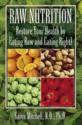 Raw Nutrition: Restore Your Health by Eating Raw and Eating Right! - Paperback