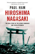 Hiroshima Nagasaki: The Real Story of the Atomic Bombings and Their Aftermath - Paperback