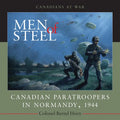 Men of Steel: Canadian Paratroopers in Normandy, 1944 - Paperback