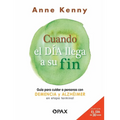 Cuando El Día Llega a Su Fin: Guía Para Cuidar a Personas Con Demencia Y Alzhéimer En Etapa Terminal - Paperback