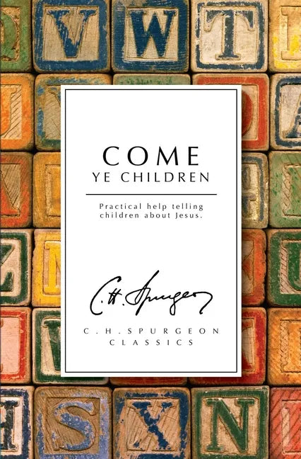 Come Ye Children: Practical Help Telling Children about Jesus - Paperback