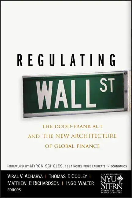Regulating Wall Street: The Dodd-Frank ACT and the New Architecture of Global Finance - Hardcover