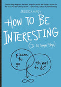 How to Be Interesting: (In 10 Simple Steps) - Paperback