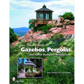 The Big Book of Gazebos, Pergolas, and Other Backyard Architecture - Paperback