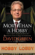 More Than a Hobby: How a $600 Startup Became America's Home and Craft Superstore (the Inside Story of Hobby Lobby) - Paperback