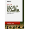 The Art of Director Excellence: Volume 1: Governance - Stories from Experienced Corporate Directors - Paperback