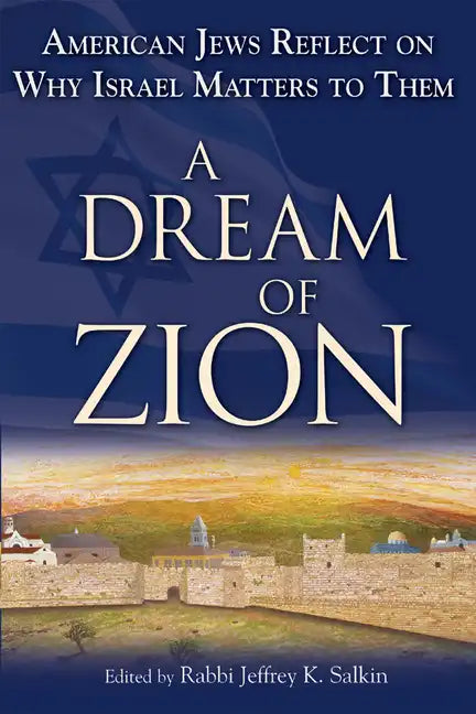 A Dream of Zion: American Jews Reflect on Why Israel Matters to Them - Paperback