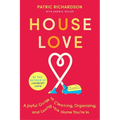 House Love: A Joyful Guide to Cleaning, Organizing, and Loving the Home You're in - Paperback