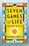 Seven Games of Life: And How to Play - Paperback