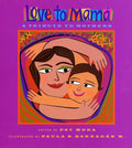 Love to Mama: A Tribute to Mothers - Paperback