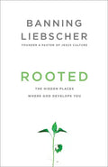 Rooted: The Hidden Places Where God Develops You - Paperback