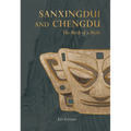 Sanxingdui and Chengdu: The Birth of a Myth - Hardcover