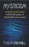 Mysticism: A Study in the Nature and Development of Spiritual Consciousness - Paperback