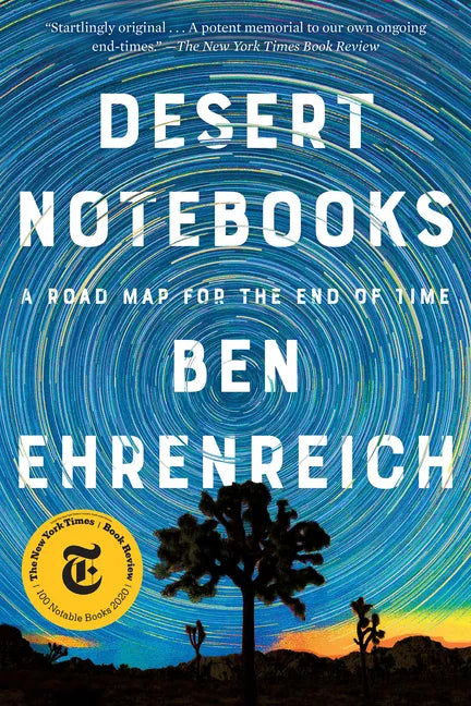 Desert Notebooks: A Road Map for the End of Time - Paperback