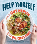 Help Yourself: A Guide to Gut Health for People Who Love Delicious Food - Hardcover