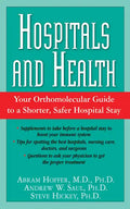 Hospitals and Health: Your Orthomolecular Guide to a Shorter, Safer Hospital Stay - Paperback