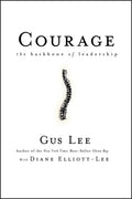 Courage: The Backbone of Leadership - Hardcover