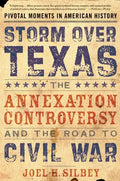 Storm Over Texas: The Annexation Controversy and the Road to Civil War - Paperback
