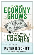 How an Economy Grows and Why It Crashes - Hardcover