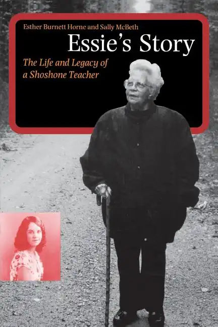 Essie's Story: The Life and Legacy of a Shoshone Teacher - Paperback