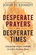 Desperate Prayers for Desperate Times: Unleash God's Power in Life's Darkest Hour - Paperback