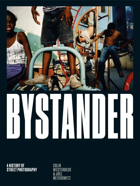 Bystander: A History of Street Photography - Hardcover