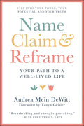 Name, Claim & Reframe: Your Path to a Well-Lived Life - Paperback