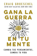 Gana La Guerra En Tu Mente: Cambia Tus Pensamientos, Cambia Tu Vida - Paperback