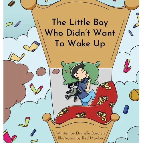 The Little Boy Who Didn't Want To Wake Up - Hardcover