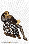 The Complete Works of Oscar Wilde: Stories, Plays, Poems & Essays - Paperback