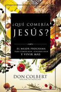 Que Comeria Jesus?: El Mejor Programa Para Comer Bien, Sentirse Bien, y Vivir Mas = What Would Jesus Eat - Paperback