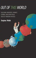Out of This World: Colliding Universes, Branes, Strings, and Other Wild Ideas of Modern Physics - Hardcover