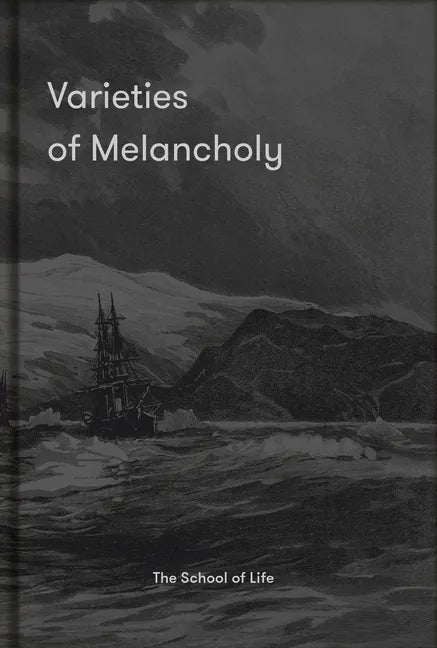 Varieties of Melancholy: A Hopeful Guide to Our Somber Moods - Hardcover
