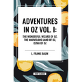 Adventures in Oz: The Wonderful Wizard of Oz, The Marvelous Land of Oz, Ozma of Oz, Vol. I - Paperback