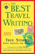 The Best Travel Writing 2005: True Stories from Around the World - Paperback