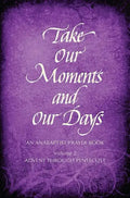 Take Our Moments # 2: An Anabaptist Prayer Book Advent Through Pentecost - Hardcover