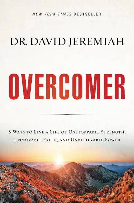 Overcomer: 8 Ways to Live a Life of Unstoppable Strength, Unmovable Faith, and Unbelievable Power - Hardcover