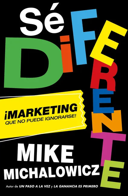 Sé Diferente: Marketing Que No Puede Ignorarse / Get Different, Marketing That Can't Be Ignored! - Paperback