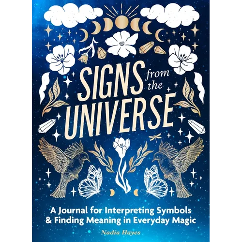 Signs from the Universe: A Journal for Interpreting Symbols and Finding Meaning in Everyday Magic - Paperback