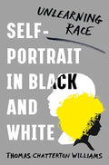 Self-Portrait in Black and White: Unlearning Race - Hardcover
