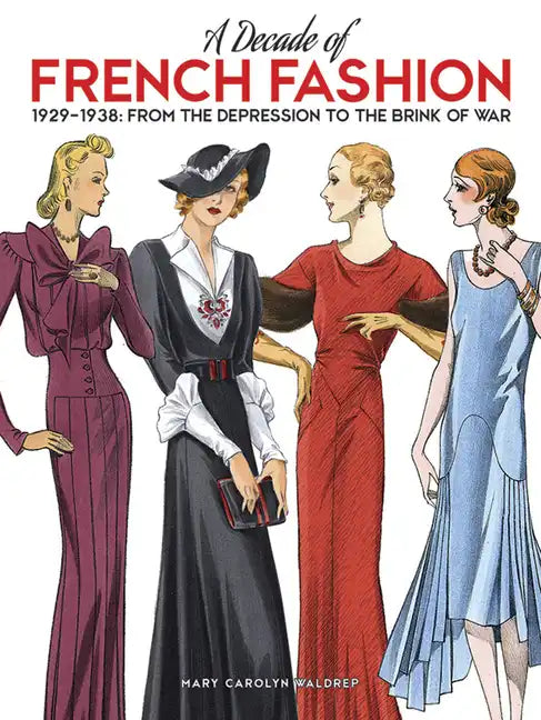 A Decade of French Fashion, 1929-1938: From the Depression to the Brink of War - Paperback