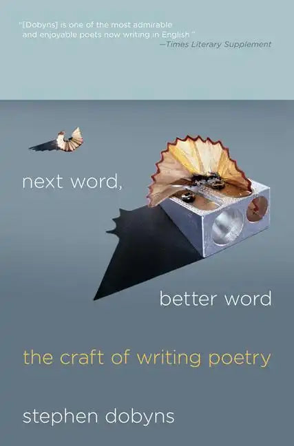 Next Word, Better Word: The Craft of Writing Poetry - Paperback