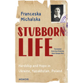 Stubborn Life: Hardship and Hope in Ukraine, Kazakhstan, Poland - Paperback