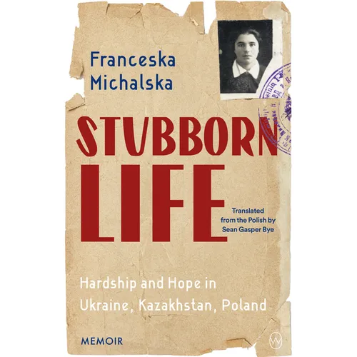 Stubborn Life: Hardship and Hope in Ukraine, Kazakhstan, Poland - Paperback