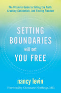 Setting Boundaries Will Set You Free: The Ultimate Guide to Telling the Truth, Creating Connection, and Finding Freedom - Paperback